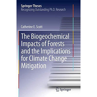 The Biogeochemical Impacts of Forests and the Implications for Climate Change Mi [Paperback]