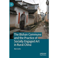 The Bishan Commune and the Practice of Socially Engaged Art in Rural China [Hardcover]