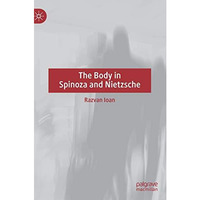 The Body in Spinoza and Nietzsche [Hardcover]