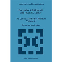 The Cauchy Method of Residues: Volume 2: Theory and Applications [Paperback]