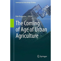 The Coming of Age of Urban Agriculture [Hardcover]