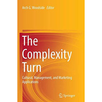 The Complexity Turn: Cultural, Management, and Marketing Applications [Paperback]