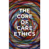 The Core of Care Ethics [Hardcover]