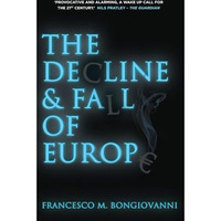 The Decline and Fall of Europe [Hardcover]