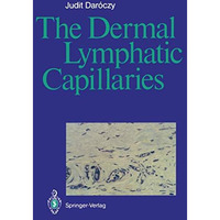 The Dermal Lymphatic Capillaries [Paperback]