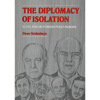 The Diplomacy of Isolation: South African Foreign Policy Making [Paperback]