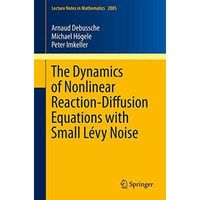 The Dynamics of Nonlinear Reaction-Diffusion Equations with Small L?vy Noise [Paperback]