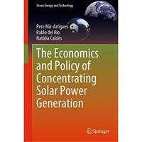 The Economics and Policy of Concentrating Solar Power Generation [Hardcover]