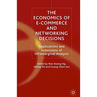 The Economics of E-Commerce and Networking Decisions: Applications and Extension [Hardcover]