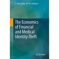 The Economics of Financial and Medical Identity Theft [Hardcover]