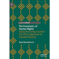 The Economics of Human Rights: Using the Living Income/Fair Price Approach to Co [Hardcover]