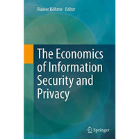 The Economics of Information Security and Privacy [Paperback]