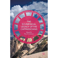 The Ecumenical Legacy of the Cappadocians [Hardcover]