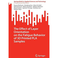 The Effect of Layer Orientation on the Fatigue Behavior of 3D Printed PLA Sample [Paperback]