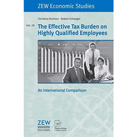 The Effective Tax Burden on Highly Qualified Employees: An International Compari [Paperback]