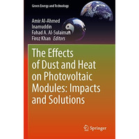 The Effects of Dust and Heat on Photovoltaic Modules: Impacts and Solutions [Paperback]