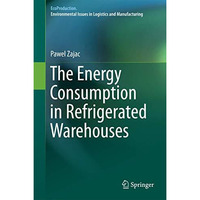 The Energy Consumption in Refrigerated Warehouses [Hardcover]