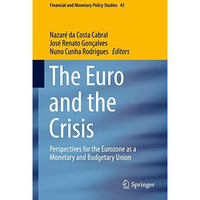 The Euro and the Crisis: Perspectives for the Eurozone as a Monetary and Budgeta [Hardcover]