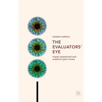 The Evaluators Eye: Impact Assessment and Academic Peer Review [Paperback]