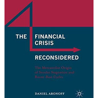 The Financial Crisis Reconsidered: The Mercantilist Origin of Secular Stagnation [Paperback]