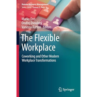 The Flexible Workplace: Coworking and Other Modern Workplace Transformations [Paperback]