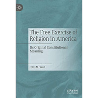 The Free Exercise of Religion in America: Its Original Constitutional Meaning [Hardcover]