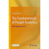 The Fundamentals of People Analytics: With Applications in R [Hardcover]