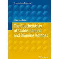 The Geochemistry of Stable Chlorine and Bromine Isotopes [Paperback]