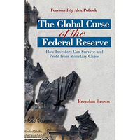 The Global Curse of the Federal Reserve: How Investors Can Survive and Profit Fr [Paperback]