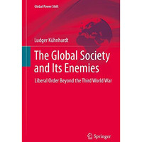 The Global Society and Its Enemies: Liberal Order Beyond the Third World War [Hardcover]