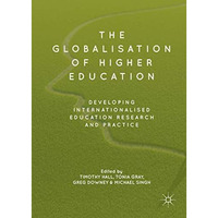 The Globalisation of Higher Education: Developing Internationalised Education Re [Hardcover]