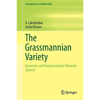 The Grassmannian Variety: Geometric and Representation-Theoretic Aspects [Hardcover]