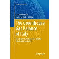 The Greenhouse Gas Balance of Italy: An Insight on Managed and Natural Terrestri [Paperback]