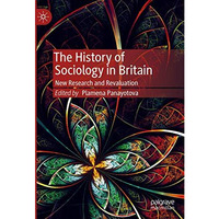 The History of Sociology in Britain: New Research and Revaluation [Hardcover]