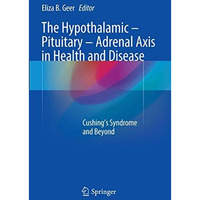 The Hypothalamic-Pituitary-Adrenal Axis in Health and Disease: Cushings Syndrom [Paperback]