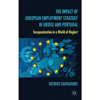 The Impact of European Employment Strategy in Greece and Portugal: Europeanizati [Hardcover]