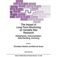 The Impact of Long-Term Monitoring on Variable Star Research: Astrophysics, Inst [Hardcover]