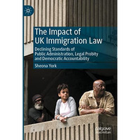 The Impact of UK Immigration Law: Declining Standards of Public Administration,  [Paperback]