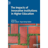 The Impacts of Innovative Institutions in Higher Education [Hardcover]