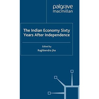 The Indian Economy Sixty Years after Independence [Paperback]