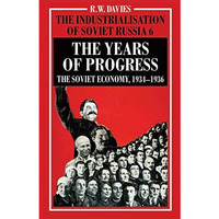 The Industrialisation of Soviet Russia Volume 6: The Years of Progress: The Sovi [Hardcover]