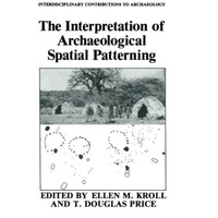 The Interpretation of Archaeological Spatial Patterning [Paperback]