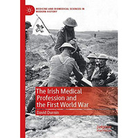 The Irish Medical Profession and the First World War [Hardcover]