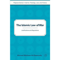 The Islamic Law of War: Justifications and Regulations [Paperback]