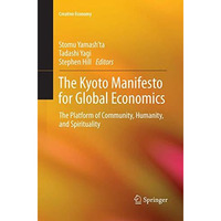 The Kyoto Manifesto for Global Economics: The Platform of Community, Humanity, a [Paperback]