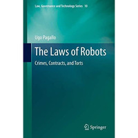 The Laws of Robots: Crimes, Contracts, and Torts [Hardcover]