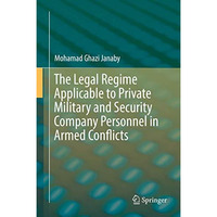 The Legal Regime Applicable to Private Military and Security Company Personnel i [Hardcover]