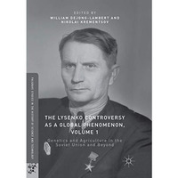 The Lysenko Controversy as a Global Phenomenon, Volume 1: Genetics and Agricultu [Paperback]