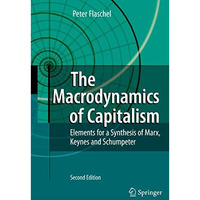 The Macrodynamics of Capitalism: Elements for a Synthesis of Marx, Keynes and Sc [Hardcover]