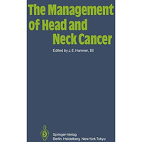 The Management of Head and Neck Cancer [Paperback]